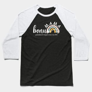 Bonus Mama - Parenthood requires love not DNA Baseball T-Shirt